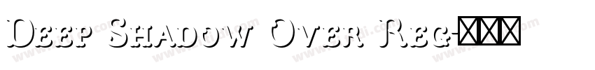 Deep Shadow Over Reg字体转换 Deep Shadow Over Reg字体转换